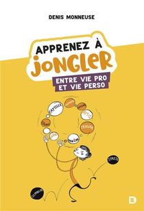 Apprenez A Jongler Entre Vie Pro Et Vie Perso 