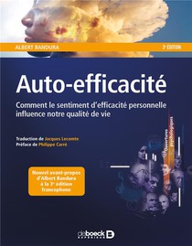 Auto-efficacite ; Comment Le Sentiment D'efficacite Personnelle Influence Notre Qualite De Vie ? (3e Edition) 