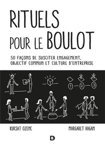 Rituels Pour Le Boulot ; 50 Facons De Susciter Engagement, Objectif Commun Et Culture D'entreprise 