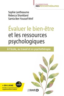 Evaluer Le Bien-etre Et Les Ressources Psychologiques : A L'ecole, Au Travail Et En Psychotherapie 