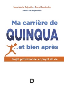 Ma Carriere De Quinqua Et Bien Apres : Projet Professionnel Et Projet De Vie 