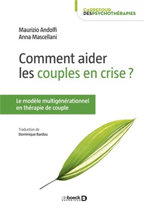 Comment Aider Les Couples En Crise ? Le Modele Multigeneerationnel En Therapie De Couple 