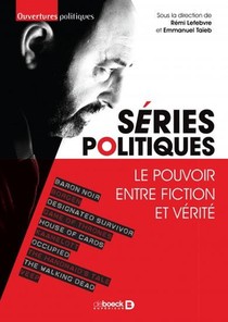 Series Politiques ; Le Pouvoir Entre Fiction Et Verite 