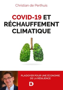 Covid-19 Et Rechauffement Climatique ; Plaidoyer Pour Une Economie De La Resilience 