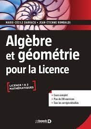 Algebre Et Geometrie Pour La Licence : Cours Complet Avec 200 Exercices Corriges 