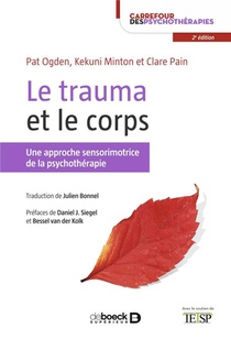 Le Trauma Et Le Corps ; Une Approche Sensorimotrice De La Psychotherapie 