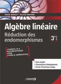 Algebre Lineaire : Reduction Des Endomorphismes ; Cours Et Exercices Corriges Licence, Prepas, Capes Et Agregation 