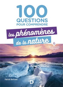 100 Questions Pour Comprendre Les Phenomenes De La Nature 