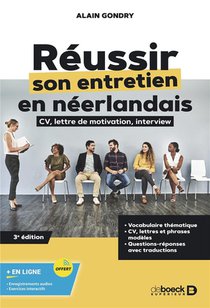 Reussir Son Entretien D'embauche En Neerlandais : Cv, Lettre De Motivation Et Interview (3e Edition) 