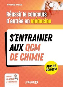 Reussir L'examen D'entree En Medecine : S'entrainer Avec Des Qcm De Chimie Pour Le Jour J 