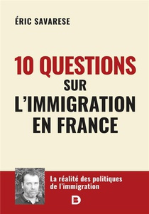 10 Questions Sur L'immigration En France : La Realite Sur Les Politiques De L'immigration 