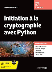 Initiation A La Cryptographie Avec Python : Cours Et Exercices Corriges ; Bts - Dut - Licence 