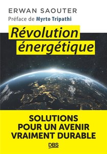 Revolution Energetique : Solutions Pour Un Avenir Vraiment Durable 