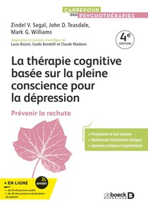 La Therapie Cognitive Basee Sur La Pleine Conscience Pour La Depression : Prevenir La Rechute 