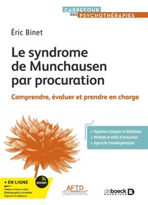 Le Syndrome De Munchausen Par Procuration : Comprendre, Evaluer, Prendre En Charge 