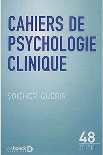 Cahiers De Psychologie Clinique 2017/1 - 48 - Soigner, Guerir 