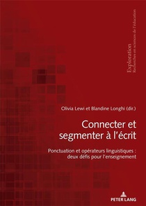 Connecter Et Segmenter A L'ecrit : Ponctuation Et Operateurs Linguistiques : Deux Defis Pour L'enseignement... 