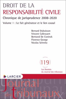 Droit Des Responsabilites Tome 1 : Chronique 2008-2018 ; Le Fait Generateur Et Le Lien Causal 