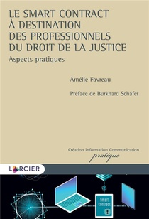 Le Smart Contract A Destination Des Professionnels Du Droit De La Justice : Aspects Pratiques 