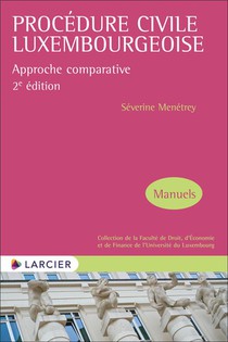 Procedure Civile Luxembourgeoise : Approche Comparative (2e Edition) 
