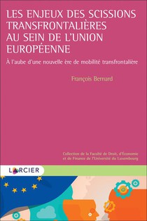 Les Enjeux Des Scissions Transfrontalieres Au Sein De L'union Europeenne : A L'aube D'une Nouvelle Ere De Mobilite Transfrontaliere (1re Edition) 