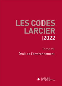 Les Codes Larcier Tome 7 : Droit De L'environnement (edition 2022) 