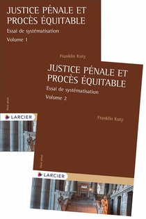 Justice Penale Et Proces Equitable : Essai De Systematisation 