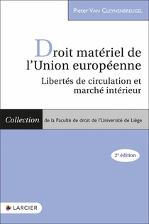 Droit Materiel De L'union Europeenne : Libertes De Circulation Et Marche Interieur 
