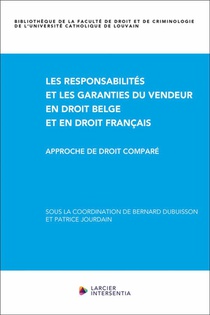 Les Responsabilites Et Les Garanties Du Vendeur En Droit Belge Et En Droit Francais : Approche De Droit Compare 