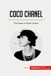 Coco Chanel : The Queen Of Haute Couture 