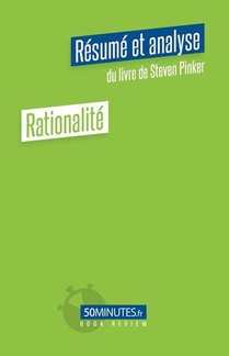 Rationalite : Resume Et Analyse Du Livre De Steven Pinker 