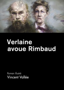 Verlaine Avoue Rimbaud 
