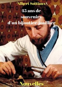 45 Ans De Souvenirs D'un Bijoutier-joaillier 