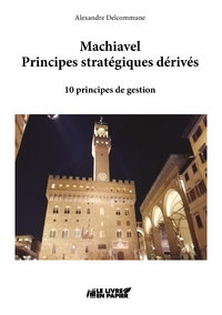 Machiavel, Principes Strategiques Derives 