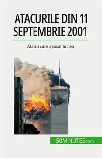 Atacurile Din 11 Septembrie 2001 : Atacul Care A ?ocat Lumea 
