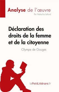 Declaration Des Droits De La Femme Et De La Citoyenne De Olympe De Gouges : Analyse Complete Et Resume Detaille De L'oeuvre 