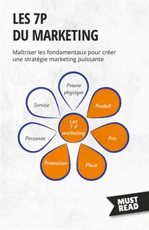 Les 7p Du Marketing - Maitriser Les Fondamentaux Pour Creer Une Strategie Marketing Puissante 