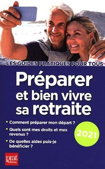 Preparer Et Bien Vivre Sa Retraite (edition 2021) 