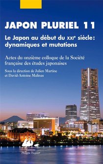 Japon Pluriel T.11 ; Le Japon Au Debut Du Xxie Siecle : Dynamiques Et Mutations 