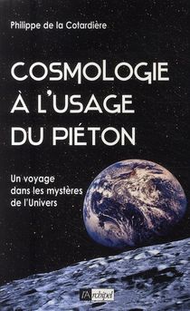 Cosmologie A L'usage Du Pieton ; Un Voyage Dans Les Mysteres De L'univers 