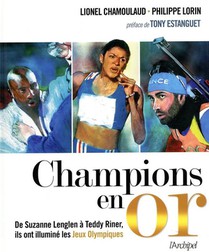 Champions En Or ; De Suzanne Lenglen A Teddy Riner, Ils Ont Illumine Les Jeux Olympiques 