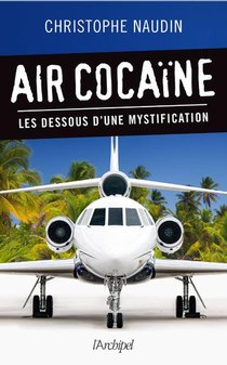 Air Cocaine ; Les Dessous D'une Mystification 