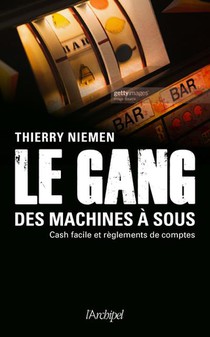 Le Gang Des Machines A Sous : Cash Facile Et Reglements De Comptes 