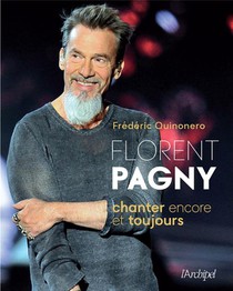 Florent Pagny : Chanter Encore Et Toujours 