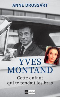 Yves Montand : Cette Enfant Qui Te Tendait Les Bras 