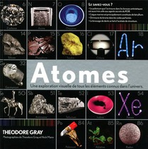 Les Atomes ; Une Exploration Visuelle De Tous Les Elements Connus Dans L'univers 