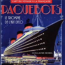 Paquebots ; Le Triomphe De L'art Deco ; L'art Du Voyage A La Francaise 