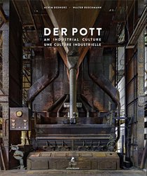 Der Pott, An Industrial Culture / Une Culture Industrielle 