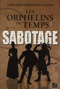 Les Orphelins Du Temps T.3 ; Sabotage 