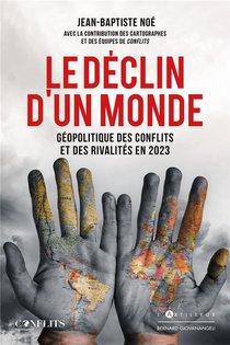 Le Declin D'un Monde : Geopolitique Des Affrontements Et Des Rivalites En 2023 